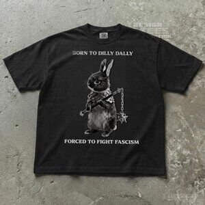 Born to Dilly Dally Forced to Fight Fascism T-Shirt